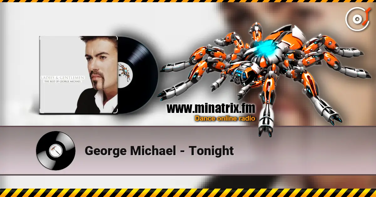 George Michael - Tonight 高品质在线收听 | Minatrix.FM