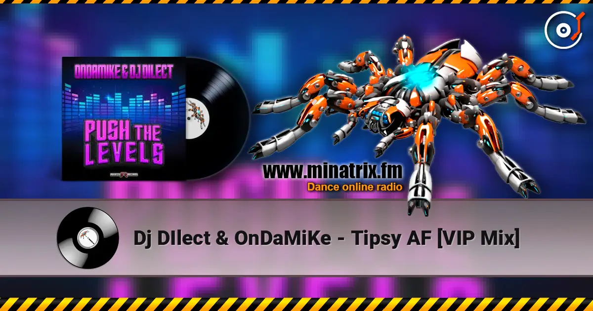 Dj DIlect & OnDaMiKe - Tipsy AF [VIP Mix] 高品质在线收听 | Minatrix.FM