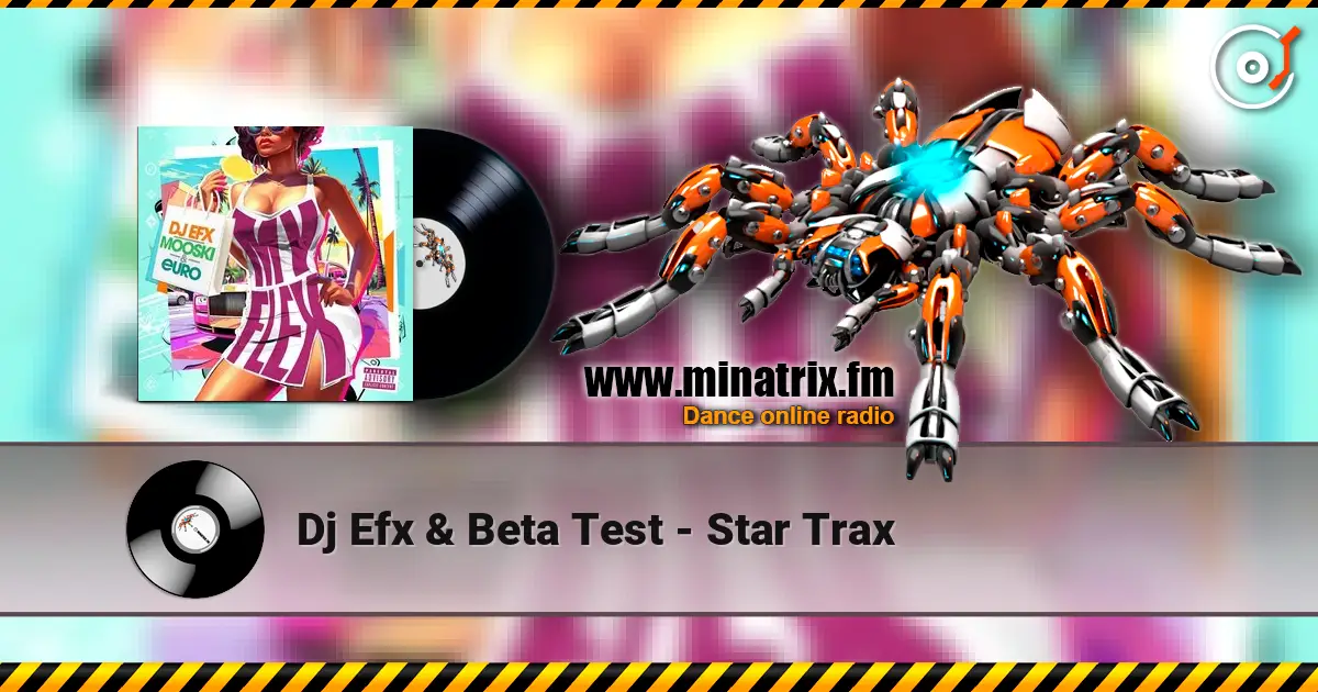 Dj Efx & Beta Test - Star Trax 高品质在线收听 | Minatrix.FM