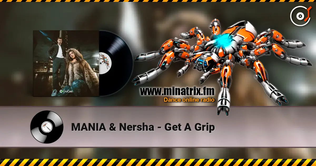 MANIA & Nersha - Get A Grip 高品质在线收听 | Minatrix.FM