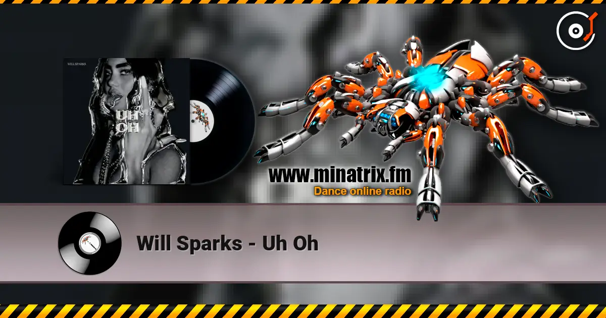 Will Sparks - Uh Oh 高品质在线收听 | Minatrix.FM