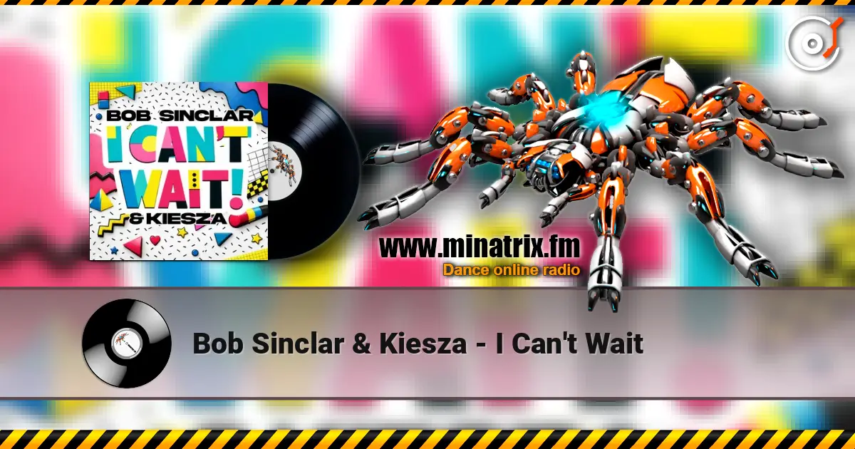 Bob Sinclar & Kiesza - I Can't Wait 高品质在线收听 | Minatrix.FM