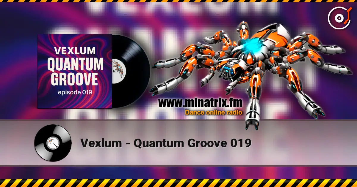 Vexlum - Quantum Groove 019 高品质在线收听 | Minatrix.FM