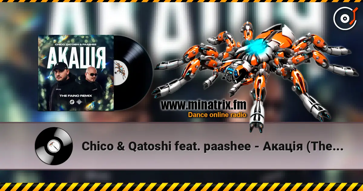 Chico & Qatoshi feat. paashee - Акація (The Faino Remix) 高品质在线收听 | Minatrix.FM
