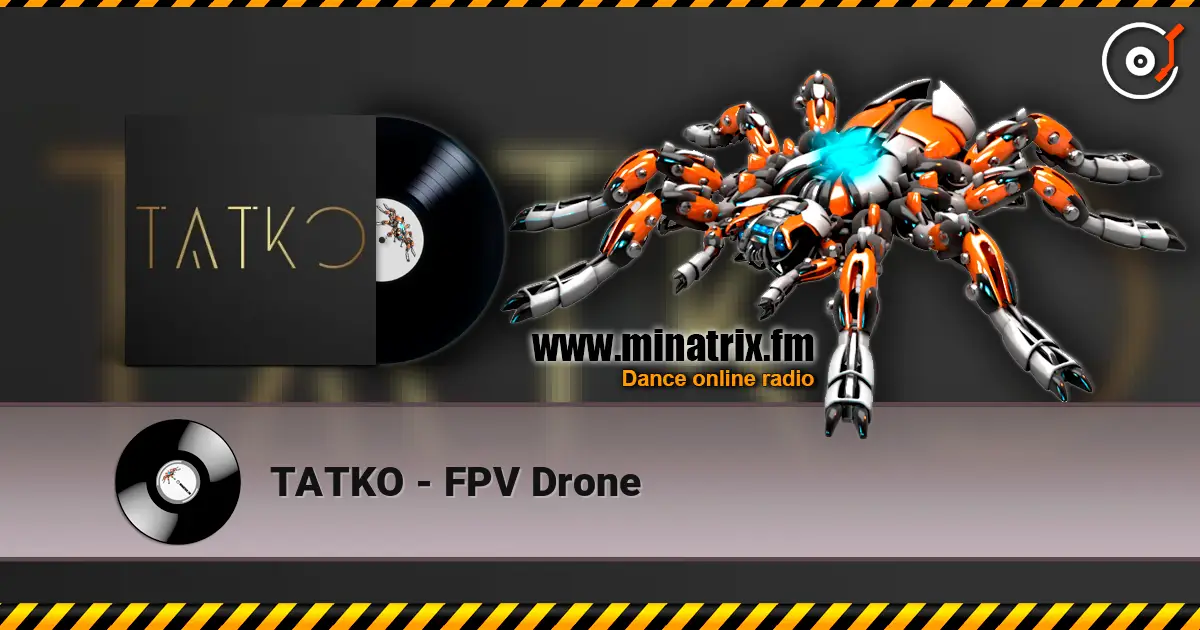 TATKO - FPV Drone 高品质在线收听 | Minatrix.FM