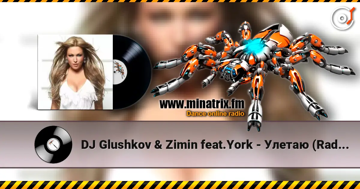 DJ Glushkov & Zimin feat.York - Улетаю (Radio Edit) 高品质在线收听 | Minatrix.FM