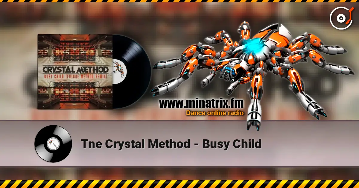 Tne Crystal Method - Busy Child 高品质在线收听 | Minatrix.FM