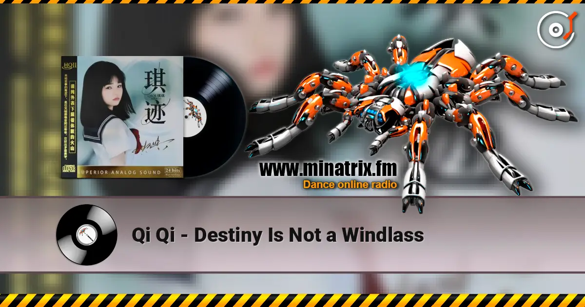 Qi Qi - Destiny Is Not a Windlass 高品质在线收听 | Minatrix.FM