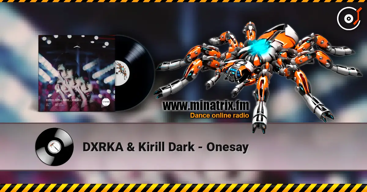 DXRKA & Kirill Dark - Onesay 高品质在线收听 | Minatrix.FM