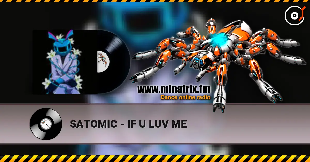 SATOMIC - IF U LUV ME 高品质在线收听 | Minatrix.FM