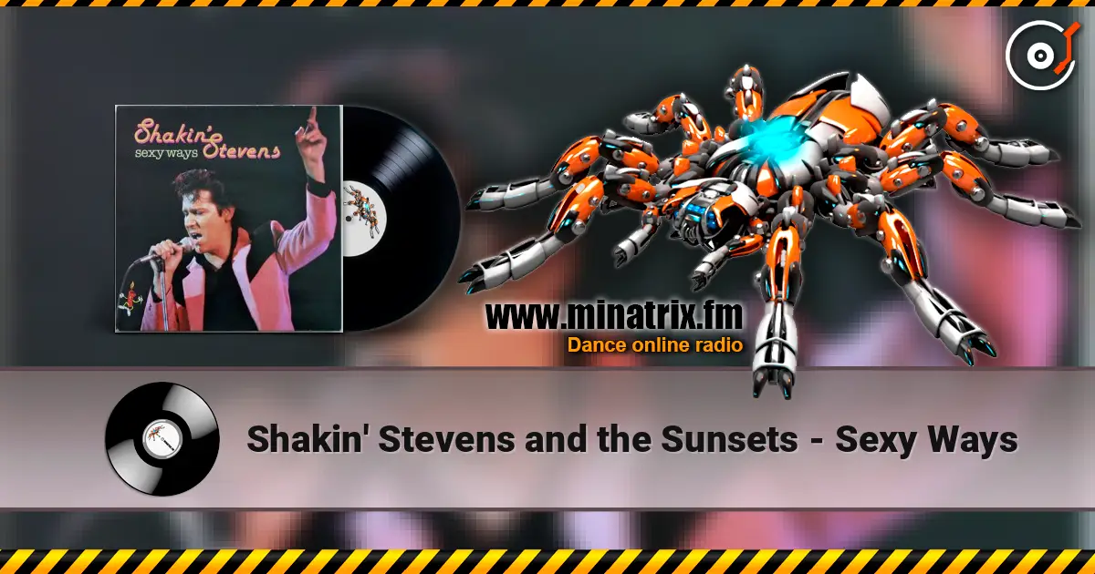 Shakin' Stevens and the Sunsets - Sexy Ways 高品质在线收听 | Minatrix.FM