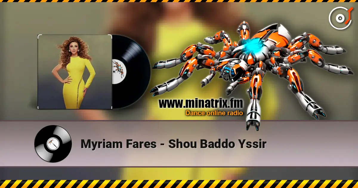 Myriam Fares - Shou Baddo Yssir 高品质在线收听 | Minatrix.FM