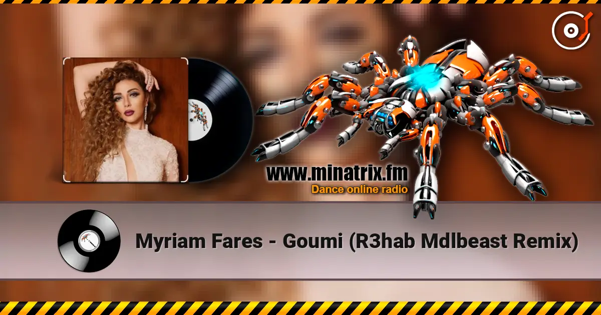 Myriam Fares - Goumi (R3hab Mdlbeast Remix) 高品质在线收听 | Minatrix.FM