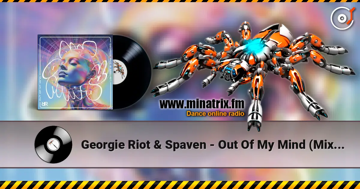 Georgie Riot & Spaven - Out Of My Mind (Mixed) 高品质在线收听 | Minatrix.FM