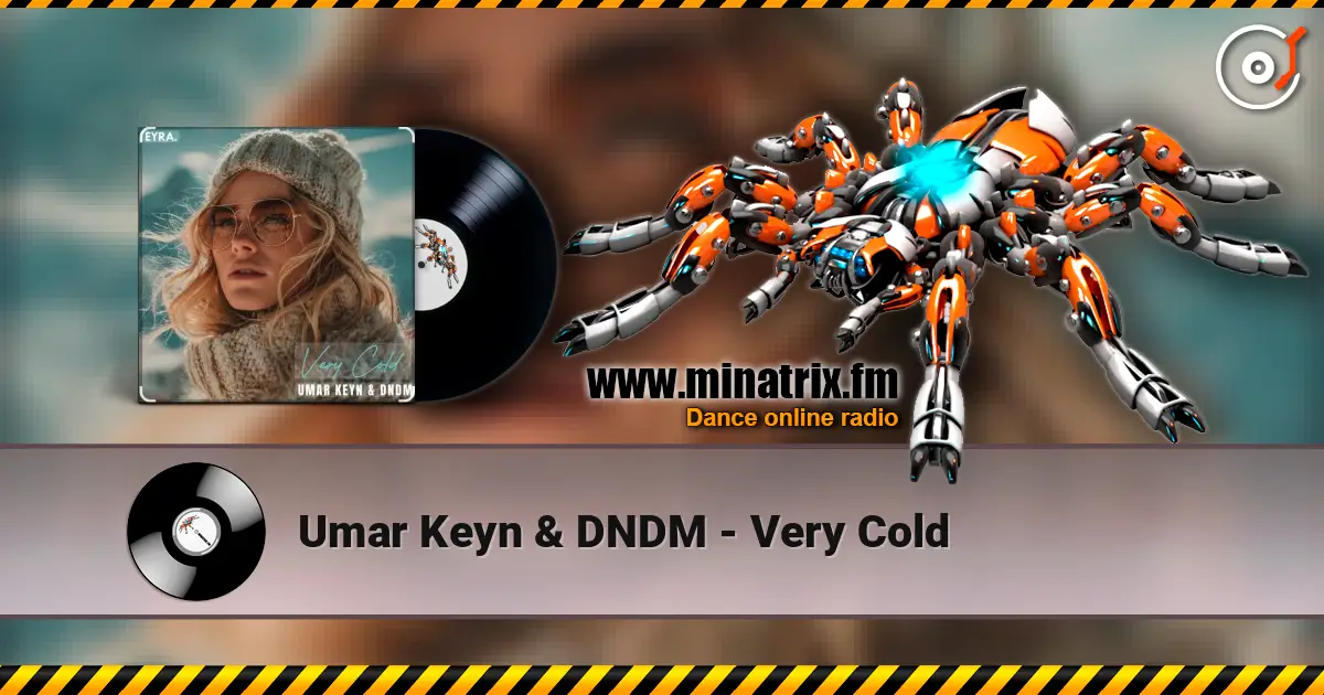 Umar Keyn & DNDM - Very Cold 高品质在线收听 | Minatrix.FM