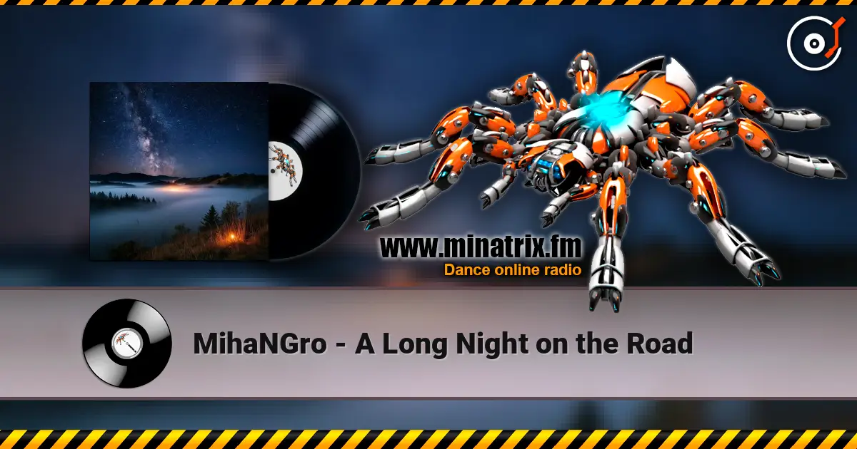 MihaNGro - A Long Night on the Road 高品质在线收听 | Minatrix.FM