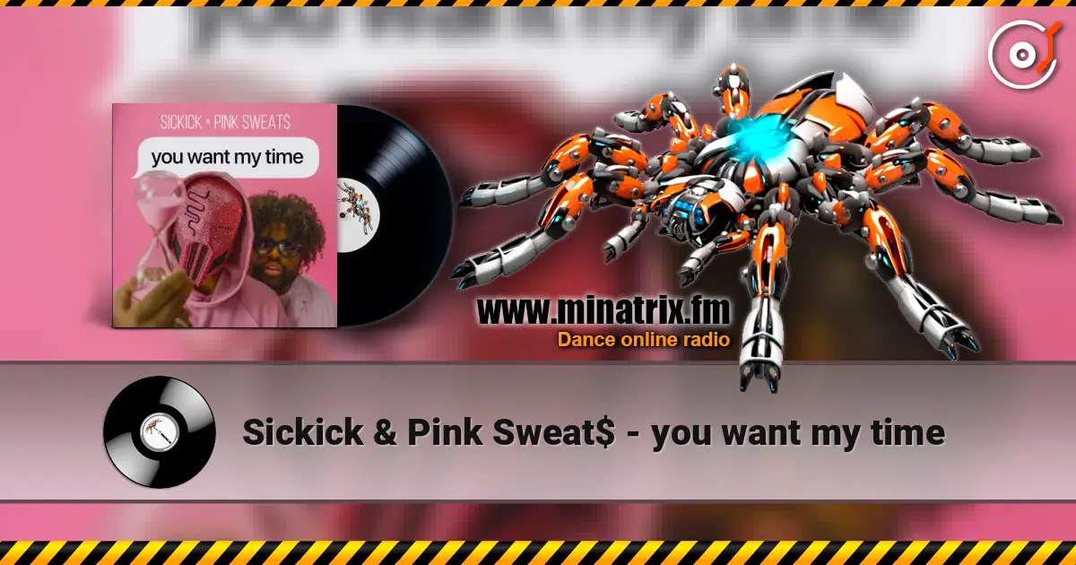 Sickick & Pink Sweat$ - you want my time слухати онлайн у високій якості | Minatrix.FM