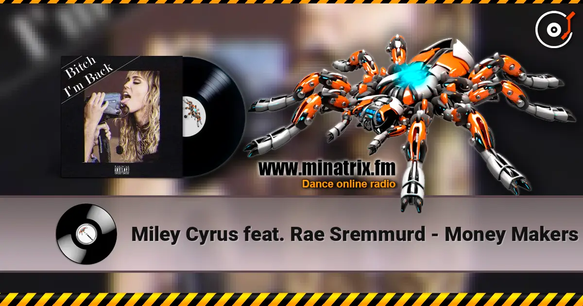 Miley Cyrus feat. Rae Sremmurd - Money Makers 高品质在线收听 | Minatrix.FM