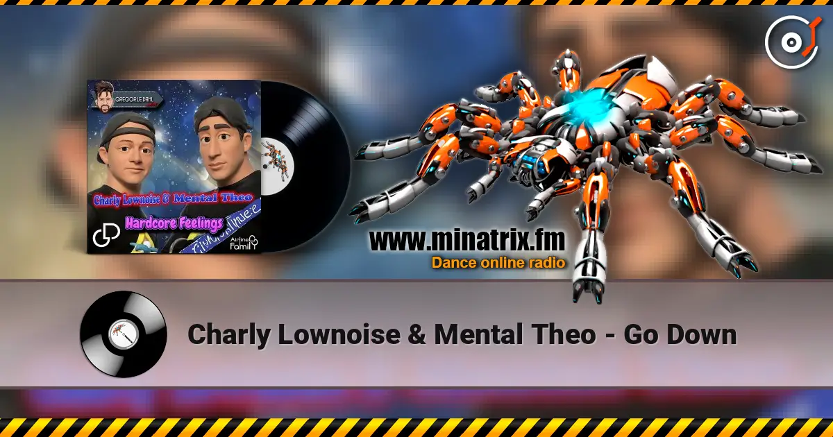 Charly Lownoise & Mental Theo - Go Down 高品质在线收听 | Minatrix.FM