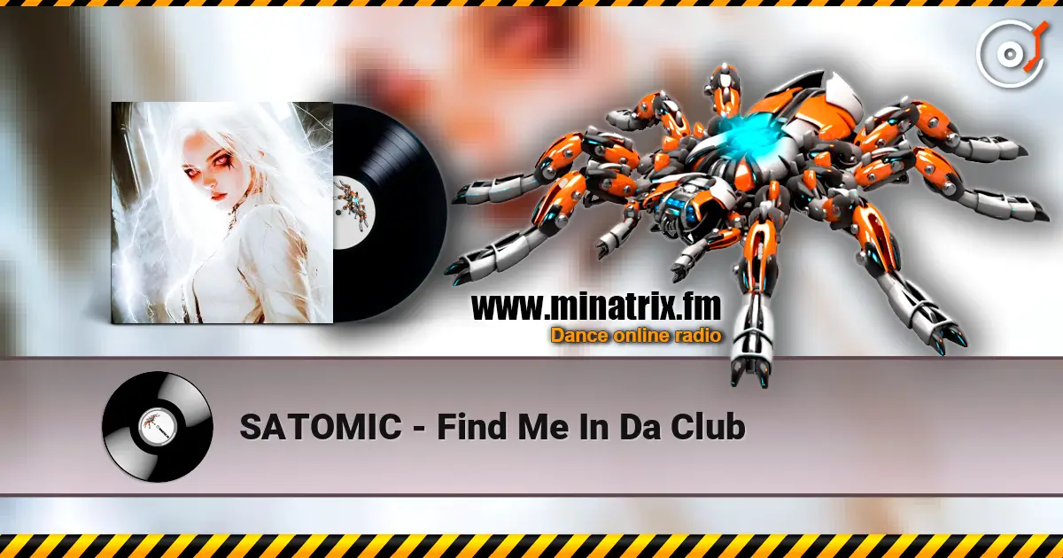 SATOMIC - Find Me In Da Club 高品质在线收听 | Minatrix.FM