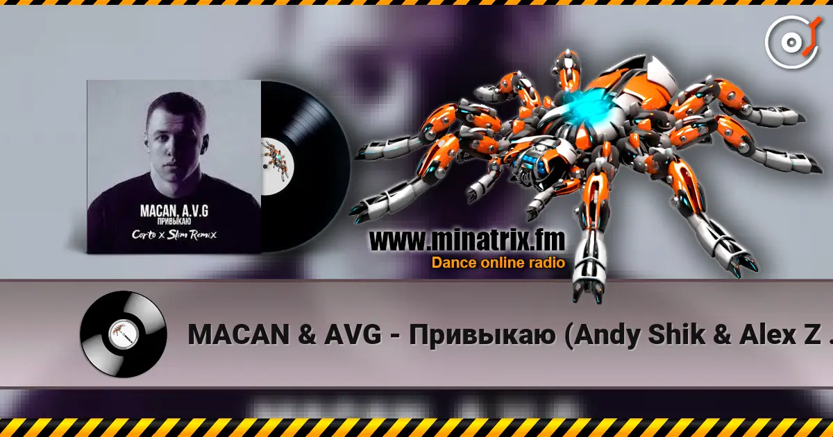MACAN & AVG - Привыкаю (Andy Shik & Alex Z (Remix Radio Edit) 高品质在线收听 | Minatrix.FM