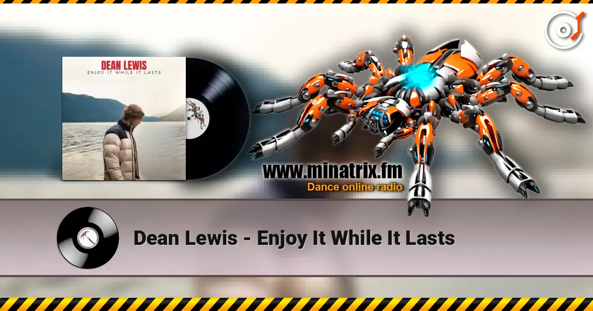 Dean Lewis - Enjoy It While It Lasts 高品质在线收听 | Minatrix.FM