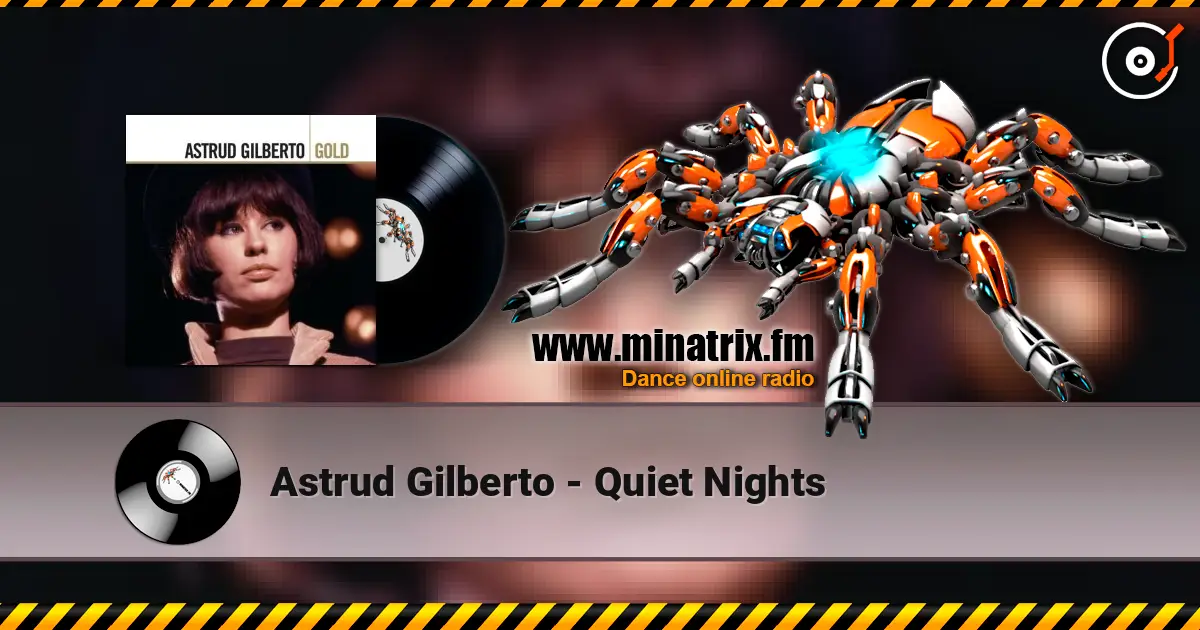 Astrud Gilberto - Quiet Nights 高品质在线收听 | Minatrix.FM