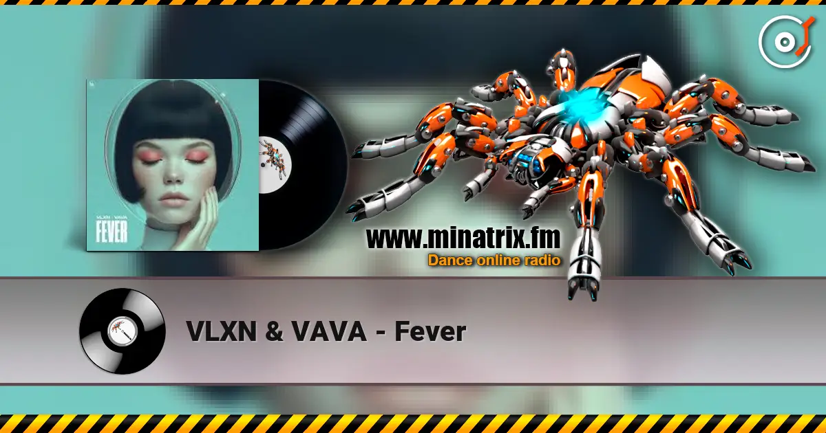 VLXN & VAVA - Fever 高品质在线收听 | Minatrix.FM