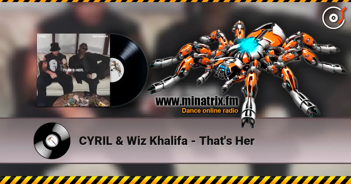 CYRIL & Wiz Khalifa - That's Her 高品质在线收听 | Minatrix.FM