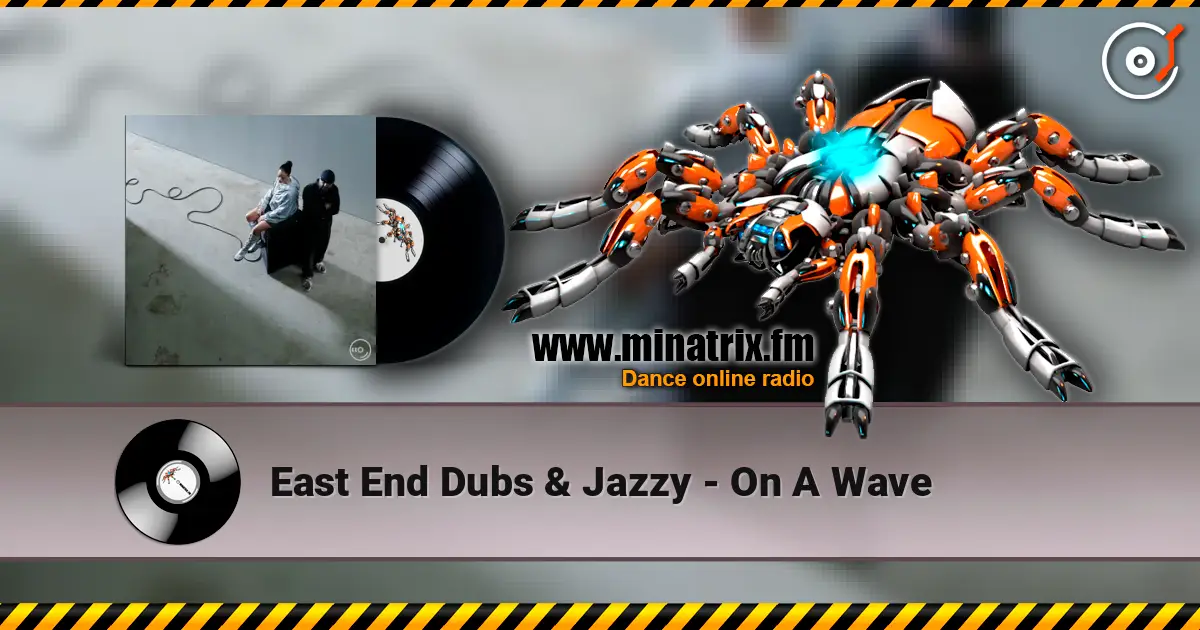 East End Dubs & Jazzy - On A Wave 高品质在线收听 | Minatrix.FM