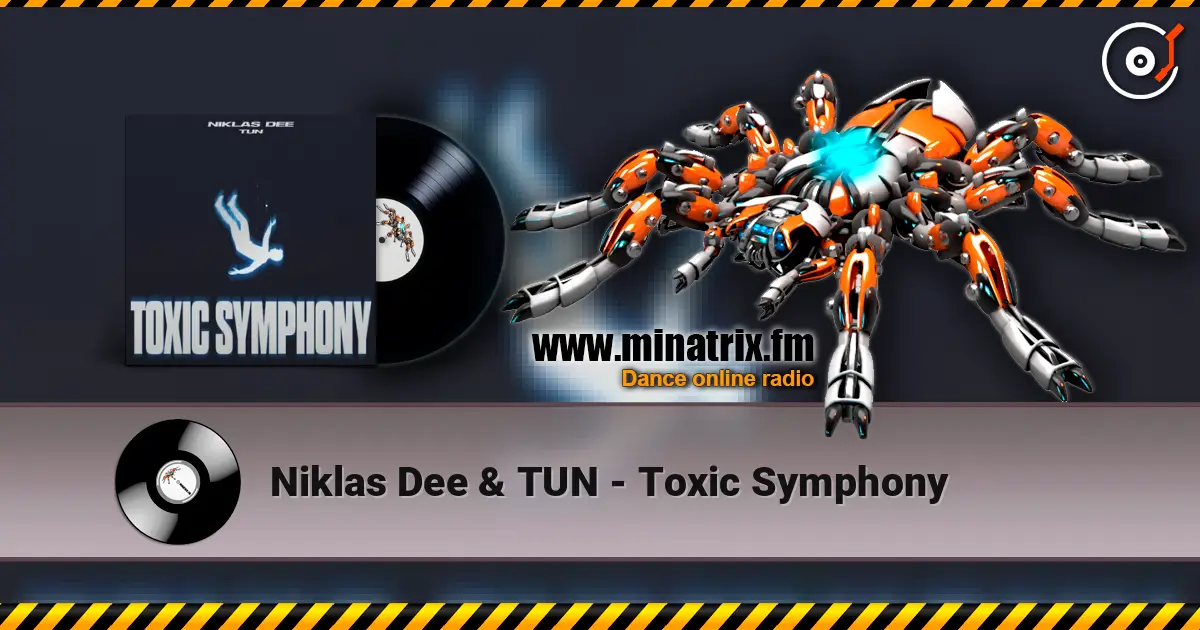 Niklas Dee & TUN - Toxic Symphony 高品质在线收听 | Minatrix.FM