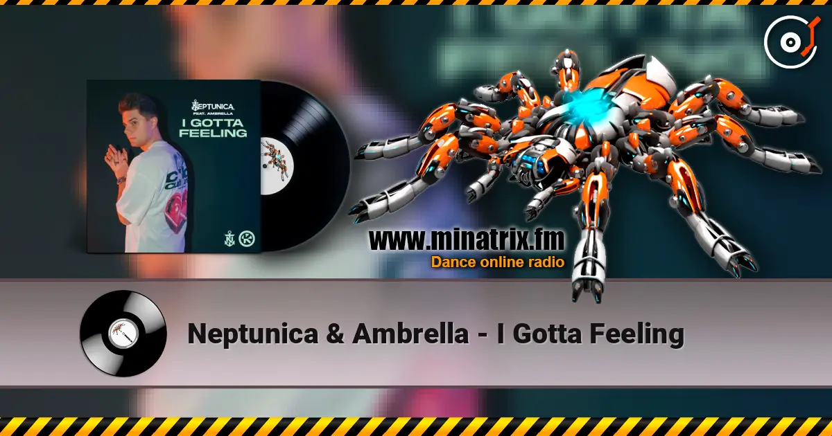 Neptunica & Ambrella - I Gotta Feeling 高品质在线收听 | Minatrix.FM