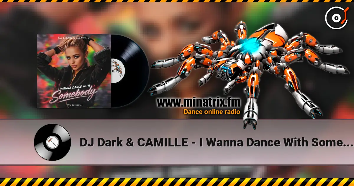 DJ Dark & CAMILLE - I Wanna Dance With Somebody (Who Loves Me) 高品质在线收听 | Minatrix.FM