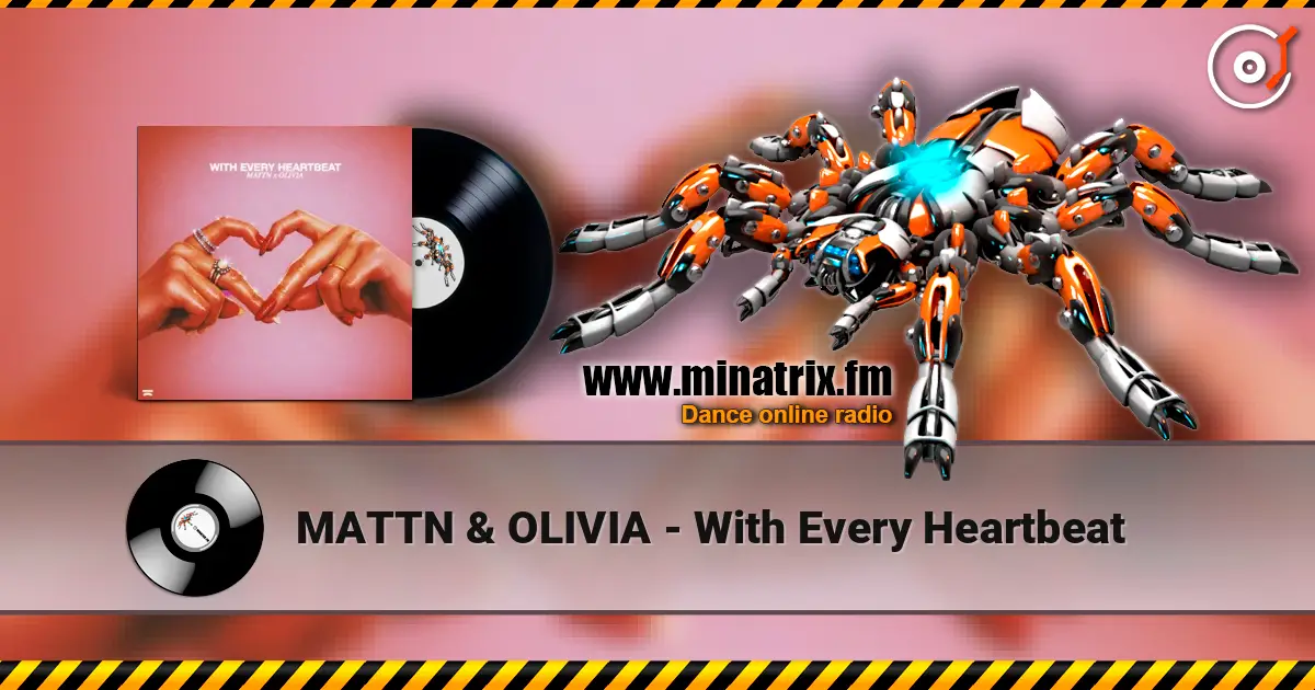 MATTN & OLIVIA - With Every Heartbeat 高品质在线收听 | Minatrix.FM