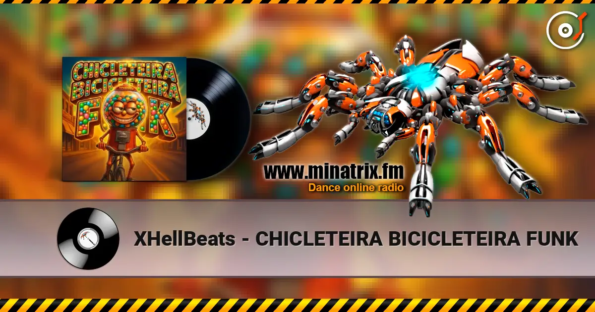 XHellBeats - CHICLETEIRA BICICLETEIRA FUNK 高品质在线收听 | Minatrix.FM