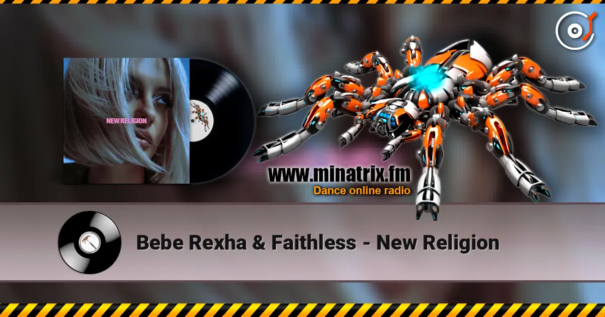 Bebe Rexha & Faithless - New Religion 高品质在线收听 | Minatrix.FM