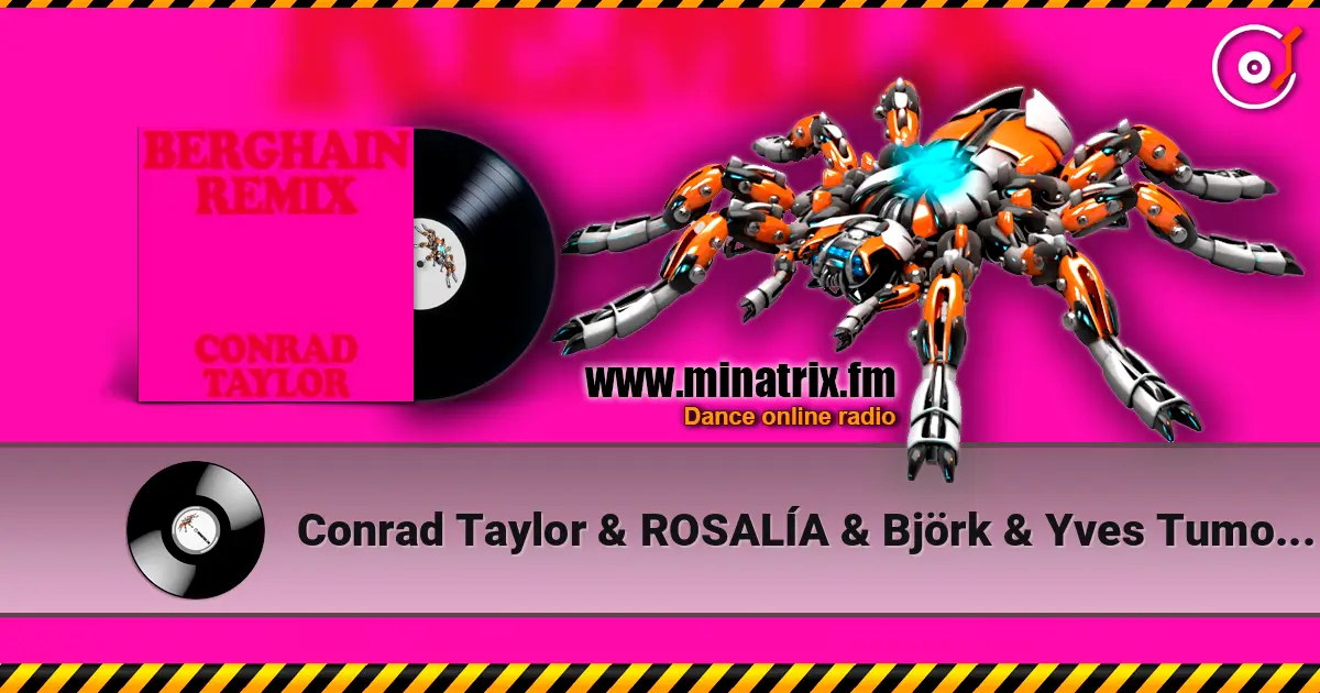 Conrad Taylor & ROSALÍA & Björk & Yves Tumor - Berghain 高品质在线收听 | Minatrix.FM
