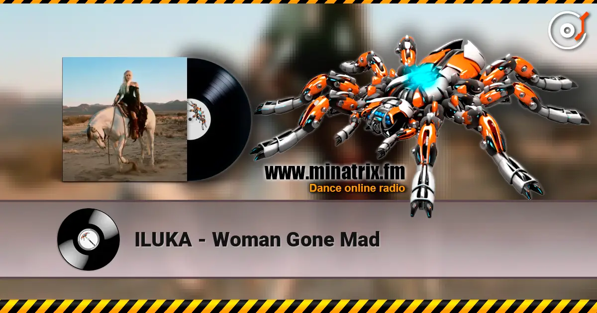 ILUKA - Woman Gone Mad слухати онлайн у високій якості | Minatrix.FM