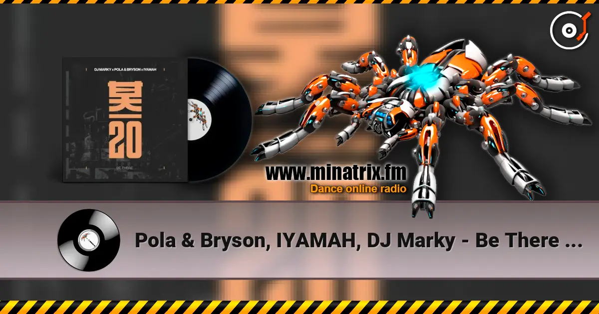Pola & Bryson, IYAMAH, DJ Marky - Be There (Mixed) 高品质在线收听 | Minatrix.FM
