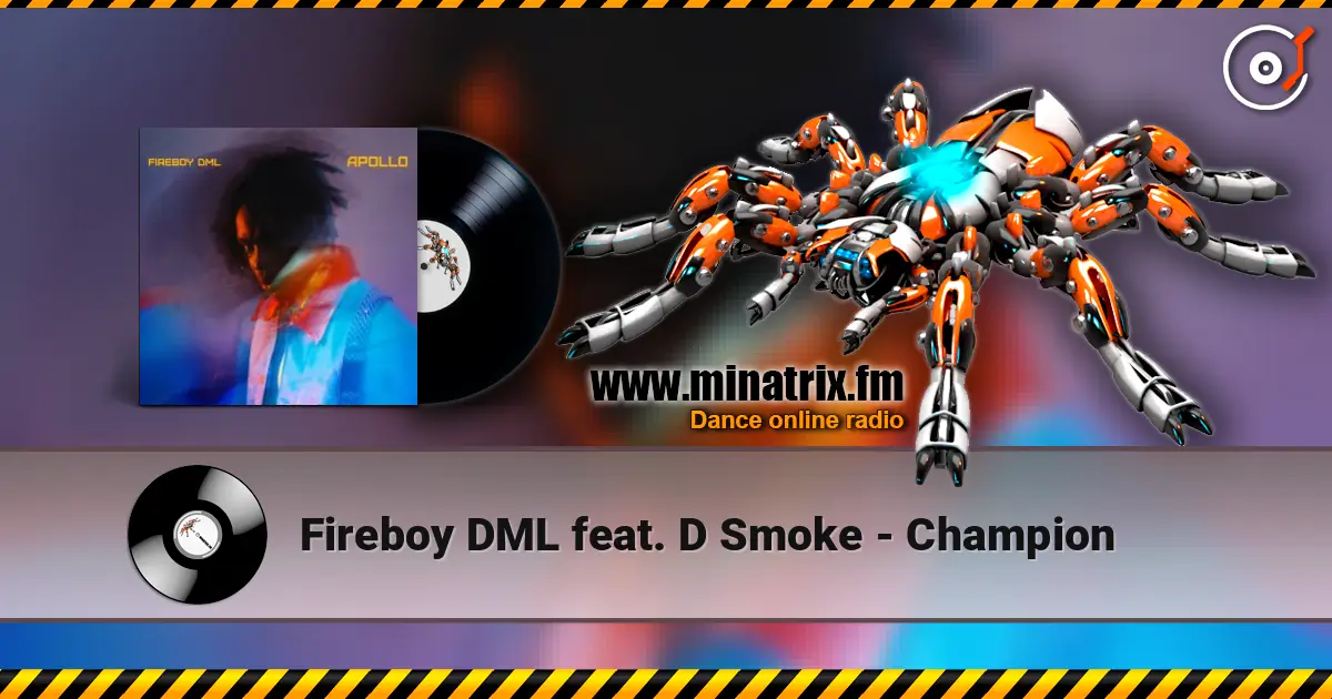 Fireboy DML feat. D Smoke - Champion 高品质在线收听 | Minatrix.FM