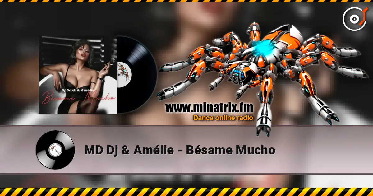 MD Dj & Amélie - Bésame Mucho 高品质在线收听 | Minatrix.FM