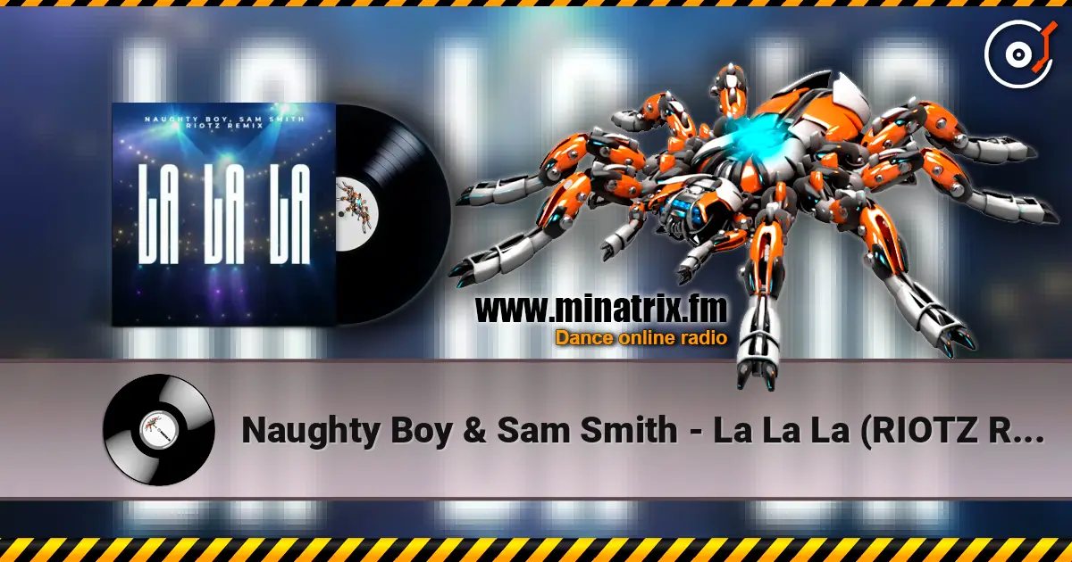 Naughty Boy & Sam Smith - La La La (RIOTZ Remix) 高品质在线收听 | Minatrix.FM