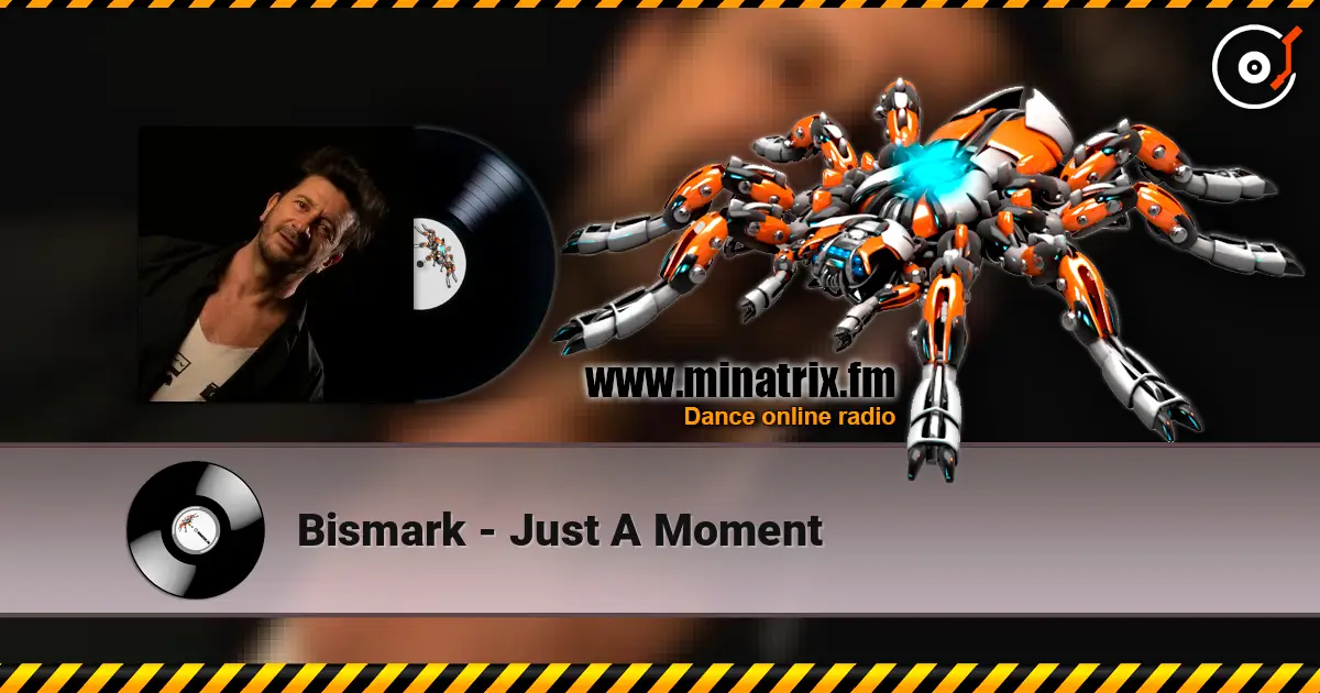 Bismark - Just A Moment 高品质在线收听 | Minatrix.FM