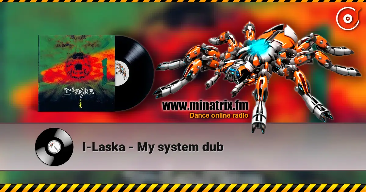 I-Laska - My system dub 高品质在线收听 | Minatrix.FM