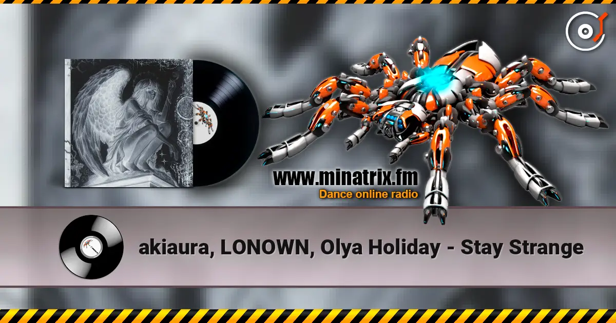 akiaura, LONOWN, Olya Holiday - Stay Strange 高品质在线收听 | Minatrix.FM
