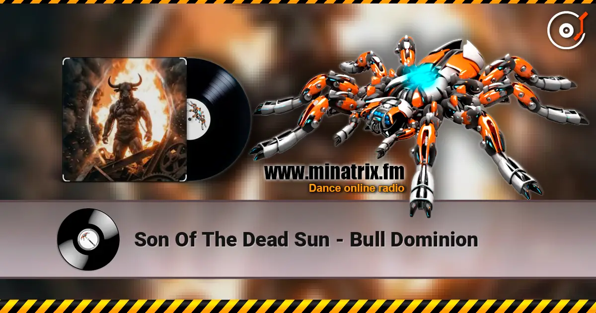 Son Of The Dead Sun - Bull Dominion 高品质在线收听 | Minatrix.FM