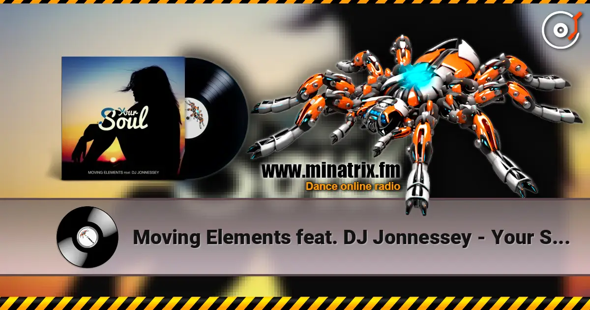 Moving Elements feat. DJ Jonnessey - Your Soul 高品质在线收听 | Minatrix.FM