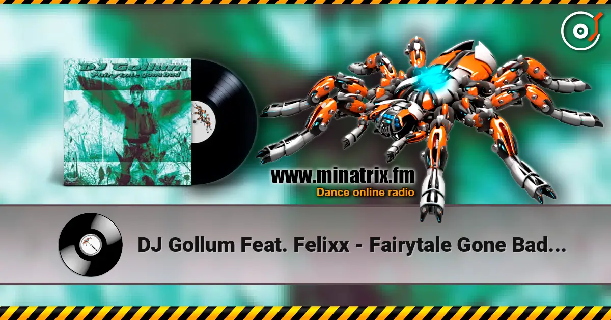 DJ Gollum Feat. Felixx - Fairytale Gone Bad (Alex Gap Treatment) 高品质在线收听 | Minatrix.FM
