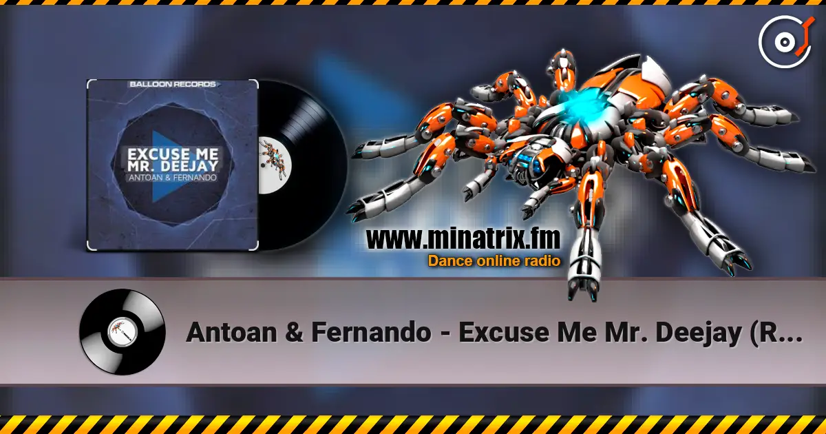 Antoan & Fernando - Excuse Me Mr. Deejay (Radio Mix) 高品质在线收听 | Minatrix.FM