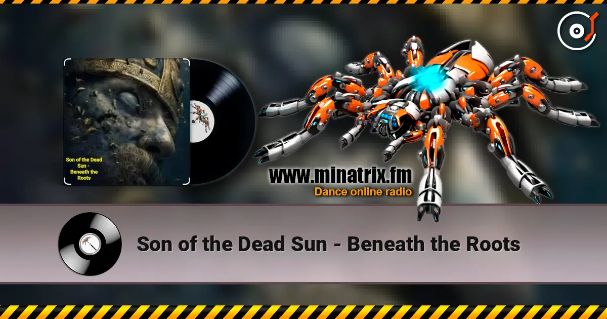 Son of the Dead Sun - Beneath the Roots 高品质在线收听 | Minatrix.FM